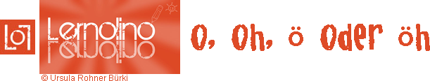 Setze ein: o,oh,ö oder öh